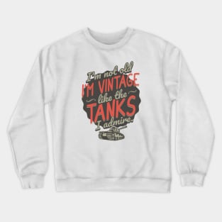 The Tanks I Admire Crewneck Sweatshirt